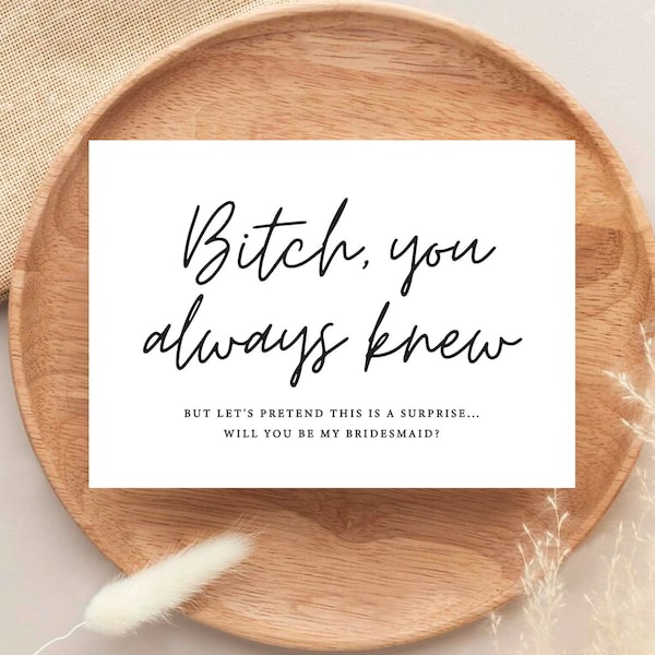 NEW! Bitch, You Always Knew Bridesmaid Card | Bridesmaid Proposal | Maid of Honour | Wedding Party | Bridesmaid Card | Multipack Available