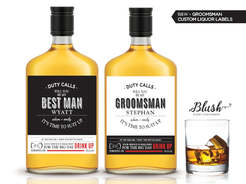 May include: Two black and white liquor bottle labels with the text "Duty Calls. Will you be my Best Man Wyatt" and "Duty Calls. Will you be my Groomman Stephan" with the text "adam + emily" and "It's time to suit up" below. The labels also include a bowtie icon and the text "Drink Up for the Big Day".