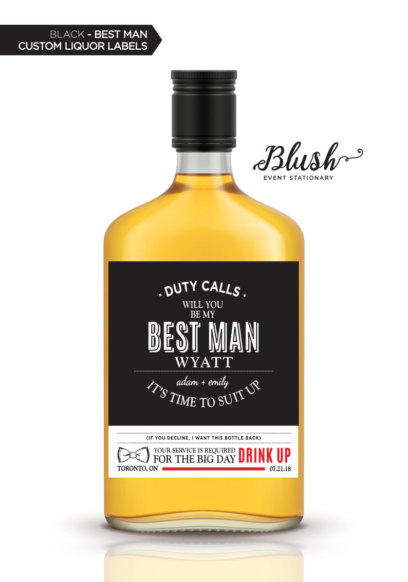 May include: Black and white custom liquor bottle label with the text "Duty Calls. Will you be my Best Man Wyatt adam + emily It's time to suit up" and "Your service is required for the big day Drink Up 07.21.18".
