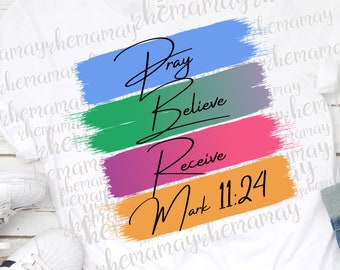 Christian Png, Pray, Believe, Receive, Mark 11:24, Christian Download, Inspirational Png, Bible Verse Png, Transparent Png, Scripture Png