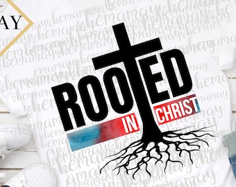 Rooted In Christ, Religious Png, Jesus Png, Cross Png, Christian Png, Scripture Png, Bible Png, Sublimation Designs, Digital Art Design