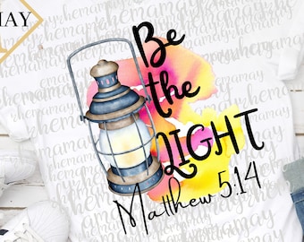 Be The Light Png, Matthew 5 14 Png, Christian Png, Religious Png, Christian Sublimation Png, Scripture Png, Bible Verse Png, Sublimation Png
