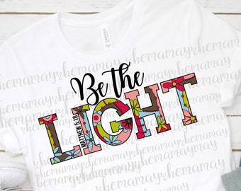 Be The Light Png, Light Png, Matthew 5:16 Png, Transparent Png, Sublimation Png, Let Your Light Shine, Scripture Png, Bible Verse Png