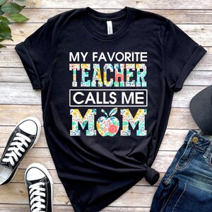 Teacher Tees, Back To school Shirt, My Favorite Teacher Calls Me Mom, Teacher Gift, Teaching Shirt, Gift For Teacher, Mom Shirt, Apple Shirt