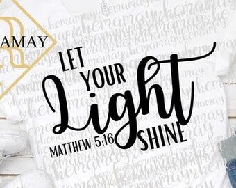 Let Your Light Shine, Matthew 5:16, Religious Svg, Christian Svg, Bible Verse Svg, Positive Svg, Shine Svg, Svg Files For Cricut