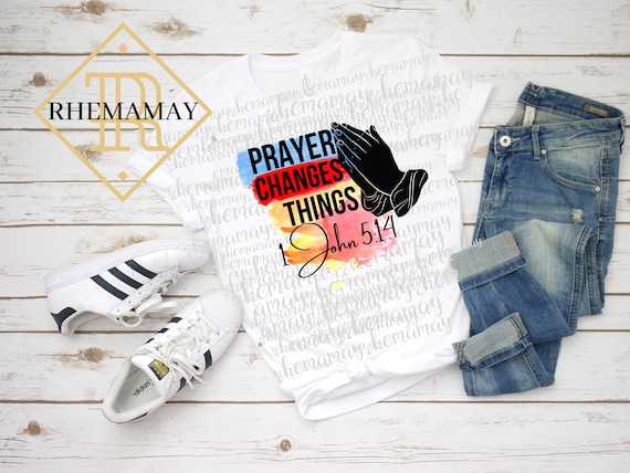 Prayer Changes Things Bible Quote Sweatshirts Prayer Changes Things Bible Quote Sweatshirts