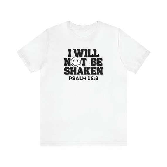 I Will Not Be Shaken Faith Based T Shirt I Will Not Be Shaken Faith Based T Shirt