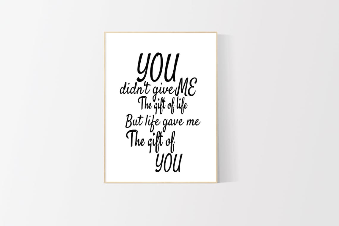 You Didn't Give Me the Gift of Life Life Gave Me the Gift Etsy
