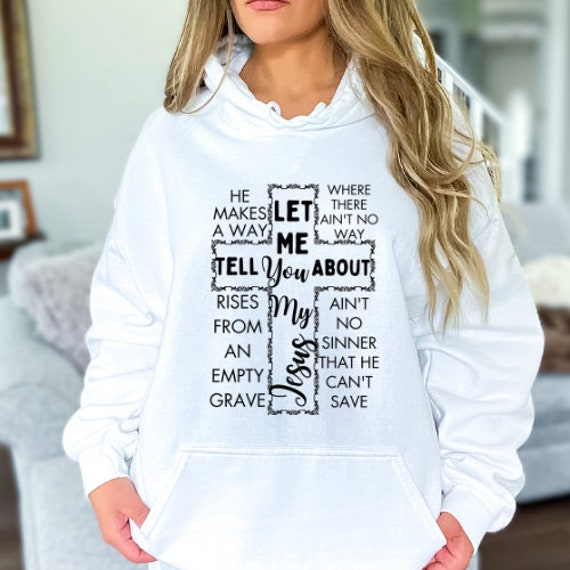 Let Me Tell You About My Jesus Trendy Christian Sweatshirts Let Me Tell You About My Jesus Trendy Christian Sweatshirts