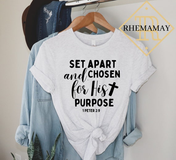 Set Apart & Chosen For his Purpose Christian Shirts Set Apart & Chosen For his Purpose Christian Shirts