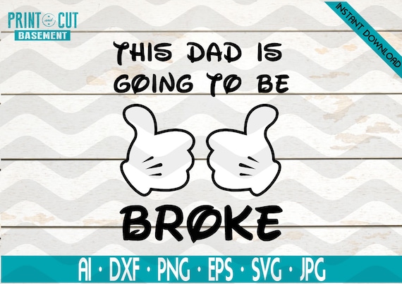 Download Disney This Dad is Going to be Broke svg Disney Trip svg ...