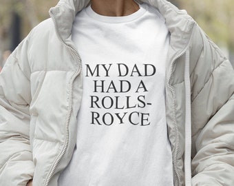 My Dad Had A Rolls-Royce Slogan T-Shirt In White | Slogan Tee | Fashion Shirt