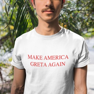 Make America Greta Again Slogan T-Shirt | Greta Thunberg | Environmental, Activist, Protest Slogan Tee