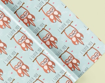 I SLOTH YOU! Gift Wrap - Cute Sloth Wrapping Paper - Animal - Valentines - Happy Birthday - Love - Happy Anniversary- I love you