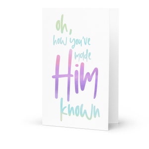 Classical Conversations &quot;Oh, how you&#39;ve made Him known&quot; Thank you card