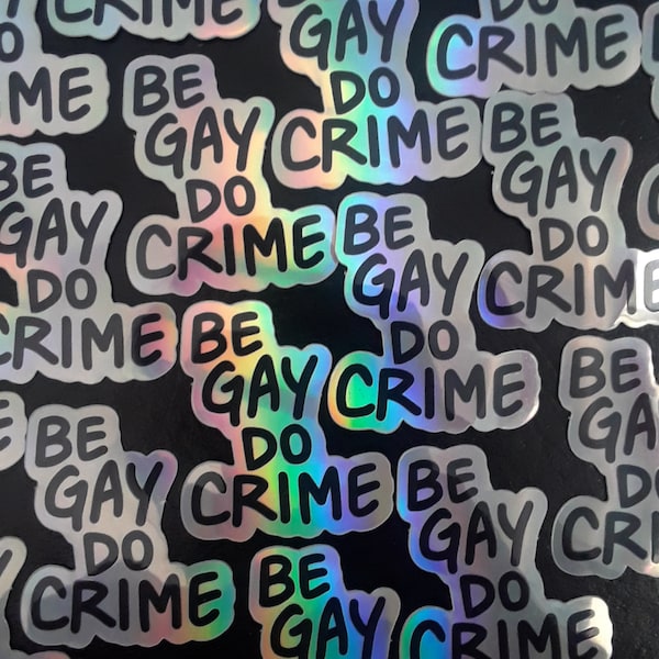 Be Gay Do Crime Holo Sticker