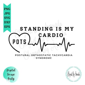 Puede incluir: Diseño gráfico en blanco y negro con un corazón y una línea de latido del corazón. El texto dice "STANDING IS MY CARDIO POTS POSTURAL ORTHOSTATIC TACHYCARDIA SYNDROME".