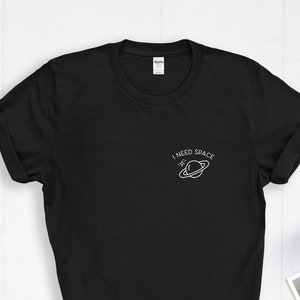 I Need Space T-Shirt - Funny Astronomy Lover Tee, Perfect for Space Fans, Galaxy Humor, Astronaut Gift, Cosmic Apparel, Outer Space Shirt