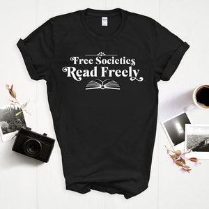 Free Societies Read Freely Banned Books Shirt - Read Banned Books, Stop Book Banning, Ban Bigots Not Books, Protect Libraries and Librarians