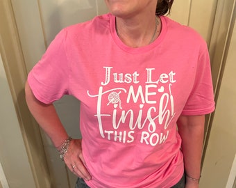 Let me Finish this Row T-Shirt - Pink