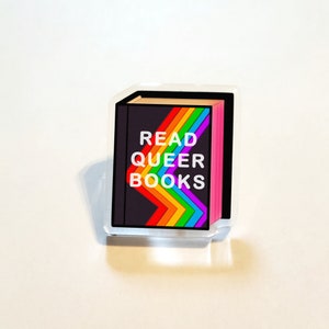 Read Queer Books Acrylic Pin / Literary Acrylic Pin