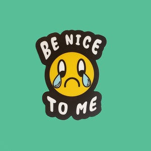 Be Nice to Me Vinyl Sticker / Diecut Vinyl Sticker
