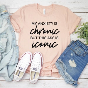 My Anxiety is Chronic Tshirt, Mental Health Awareness Shirt, Funny Graphic Tank Top, Trending, Ault Humor, Funny Mom Shirt, Gift For Friend