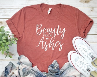 Beauty From Ashes Shirt, Christian Shirts, Matching Family Shirts, Inspirational Shirt, Christian Clothing, Christian Shirts For Women