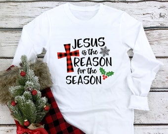 Long Sleeve Shirt Women, Jesus Is The Reason For The Season, Christian Long Sleeve Shirts, Bible Verse Shirt, Religious Tee, Jesus Shirt