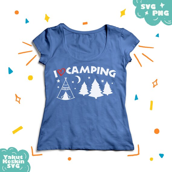 I Love Camping Svg Cutting Files Camp Teepee Kids Camper Shirt Etsy