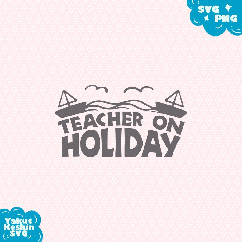 svg files sayings summer svg clipart svg files for Silhouette SVG PNG DXF for Cricut teacher svg Teacher on holiday svg beach shirt svg