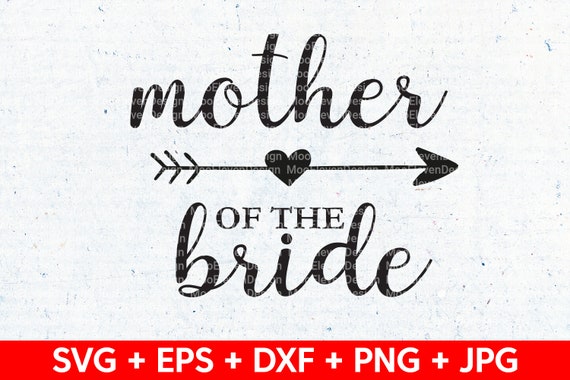Download Mother Of The Bride Svg Diy Wedding Svg Wedding Engagement Etsy