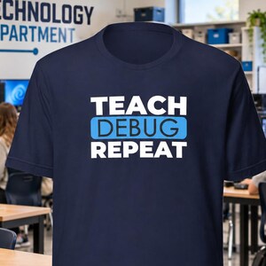 „Teach Debug Repeat“-Shirt, Technologie-Lehrer-T-Shirt, Geschenk für Programmierlehrer, Tech-Apps-Shirt