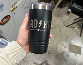 ADHD Tumbler - 20 oz hot/cold - Highway to Hey look it’s a squirrel!