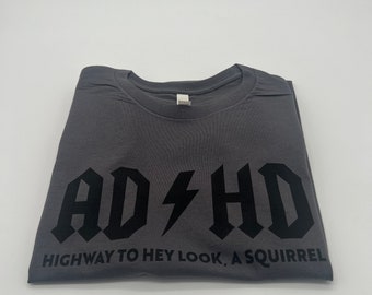 ADHD Shirt - ADHD Highway to hey look a squirrel!