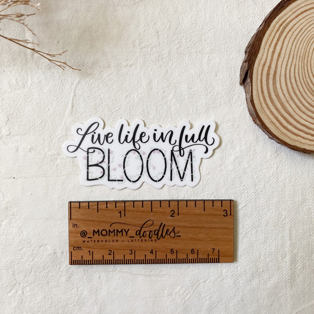 Live Life in Full Bloom Vinyl Sticker - Etsy