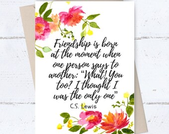 Lewis Quote Greeting Card What Friendship C.S you too? I thought I was the only one SALE