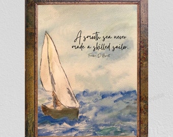 Sailboat Wall Art, Nautical Watercolor Print; Inspirational Quote Painting, Smooth Sea Never Made Skilled Sailor, Graduation Gift Roosevelt