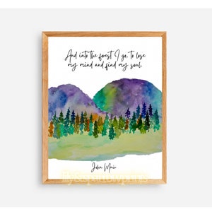 Into the Forest I go to lose my mind find soul, John Muir Quote Poster,  Mountain Wall Art, Inspirational Print, Woods Decor, Cabin Painting