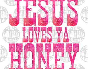 Jesus Loves Ya Honey PNG File Sublimation art digital download PNG art Western png Sublimation Western Sublimation Designs