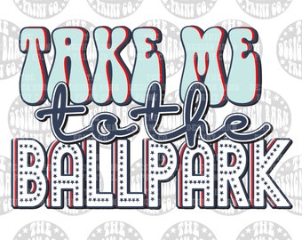 Honkbal PNG-bestand sublimatie kunst digitale download PNG-kunst Take Me To The Ballpark png sublimatie sport png sublimatie ontwerpen