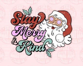 DIGITAL Stay Merry & Kind Christmas Png Retro Santa Christmas PNG Holiday Design Sublimation Design Holiday Christmas Design Cute Santa Png