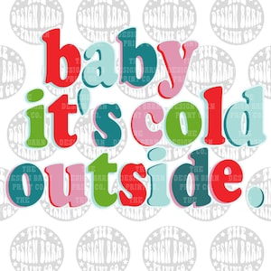 DIGITAL Baby It&#39;s Cold Outside Design Instant Download Christmas PNG Holiday Design Sublimation Design Digital File Christmas Design
