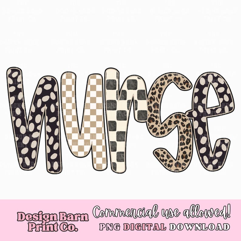 May include: The word "NURSE" in a bold, decorative font. The letters feature various patterns: black and white polka dots, a tan and white checkerboard, and a leopard print. The design is on a white background.