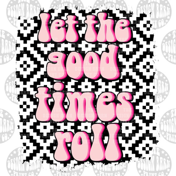 Let the Good Times Roll PNG File Sublimation Art Digital - Etsy