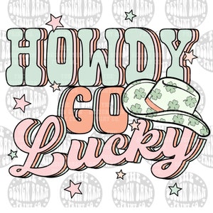DIGITAL Howdy Go Lucky PNG Sublimation art digital download PNG art Western png Sublimation Happy Png St. Patricks Day Design Retro Design