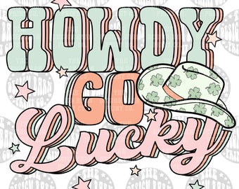 DIGITAL Howdy Go Lucky PNG Sublimation art digital download PNG art Western png Sublimation Happy Png St. Patricks Day Design Retro Design