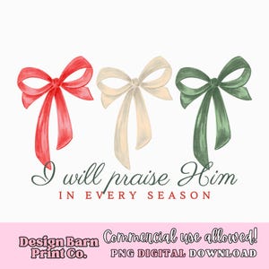 Puede incluir: Ilustración en acuarela de tres lazos en rojo, crema y verde. El texto "I will praise Him in every season" está escrito debajo. Descarga digital PNG.