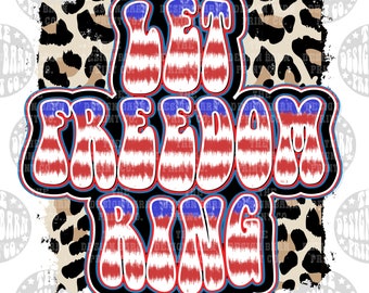 Let Freedom Ring PNG File Sublimation art digital download PNG art USA png Sublimation Fourth Of July png Sublimation Designs Patriotic Png