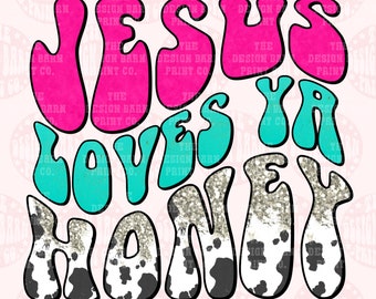 Jesus Loves Ya Honey Western Sublimation png Cowboy Design png Western Cowboy png Western Design Retro Western art Rodeo Png Cowgirl Png